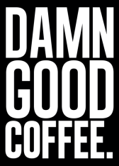 DAMN GOOD COFFEE.